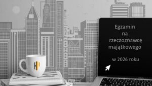 Jak skutecznie przygotować się do egzaminu na rzeczoznawcę majątkowego w 2026 roku?